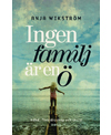 Ingen familj är en ö av Anja Wikström, Ordfront Förlag